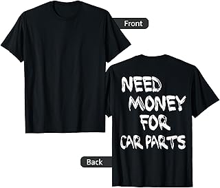 Tuner Culture 'Need Money for Car Parts' Mechanic Fun T-Shirt
