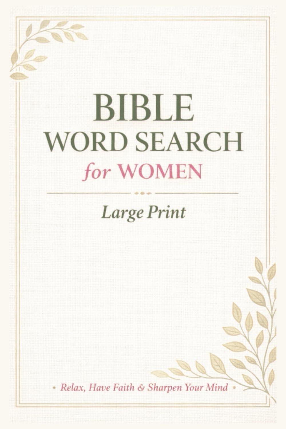 Bible Word Search for Women: Large Print Puzzles for Relaxation, Faith, and Mental Focus