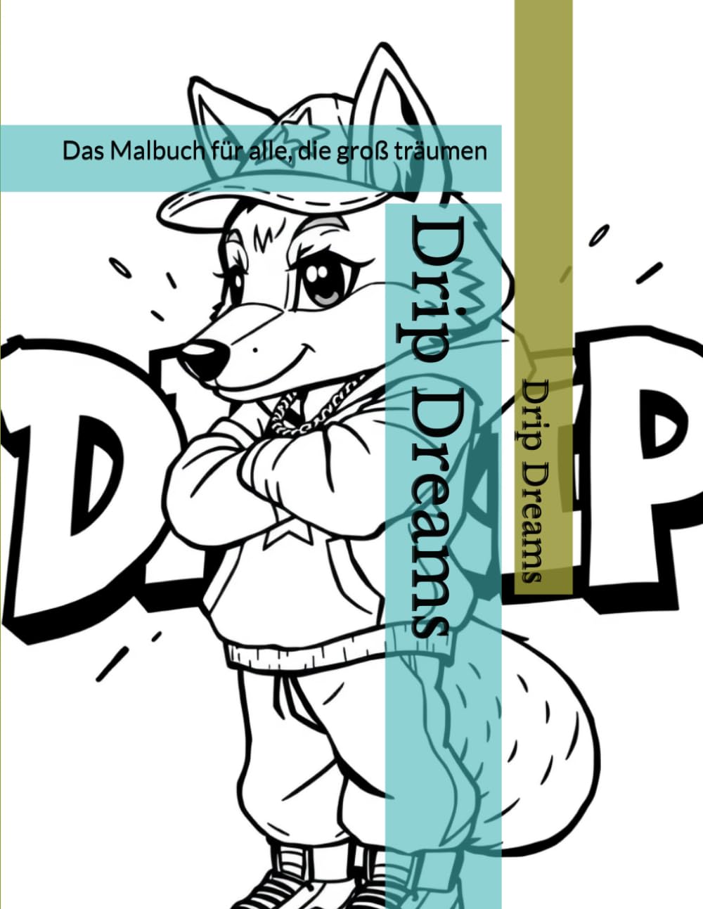 Drip Dreams: Das Malbuch für alle, die groß träumen