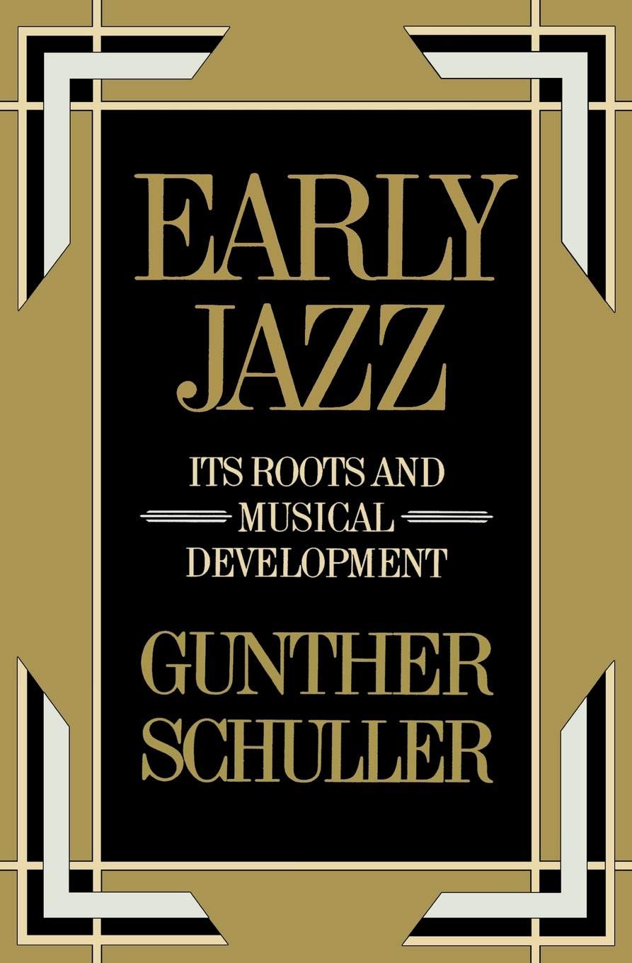 Early Jazz: Its Roots and Musical Development (The ^AHistory of Jazz)