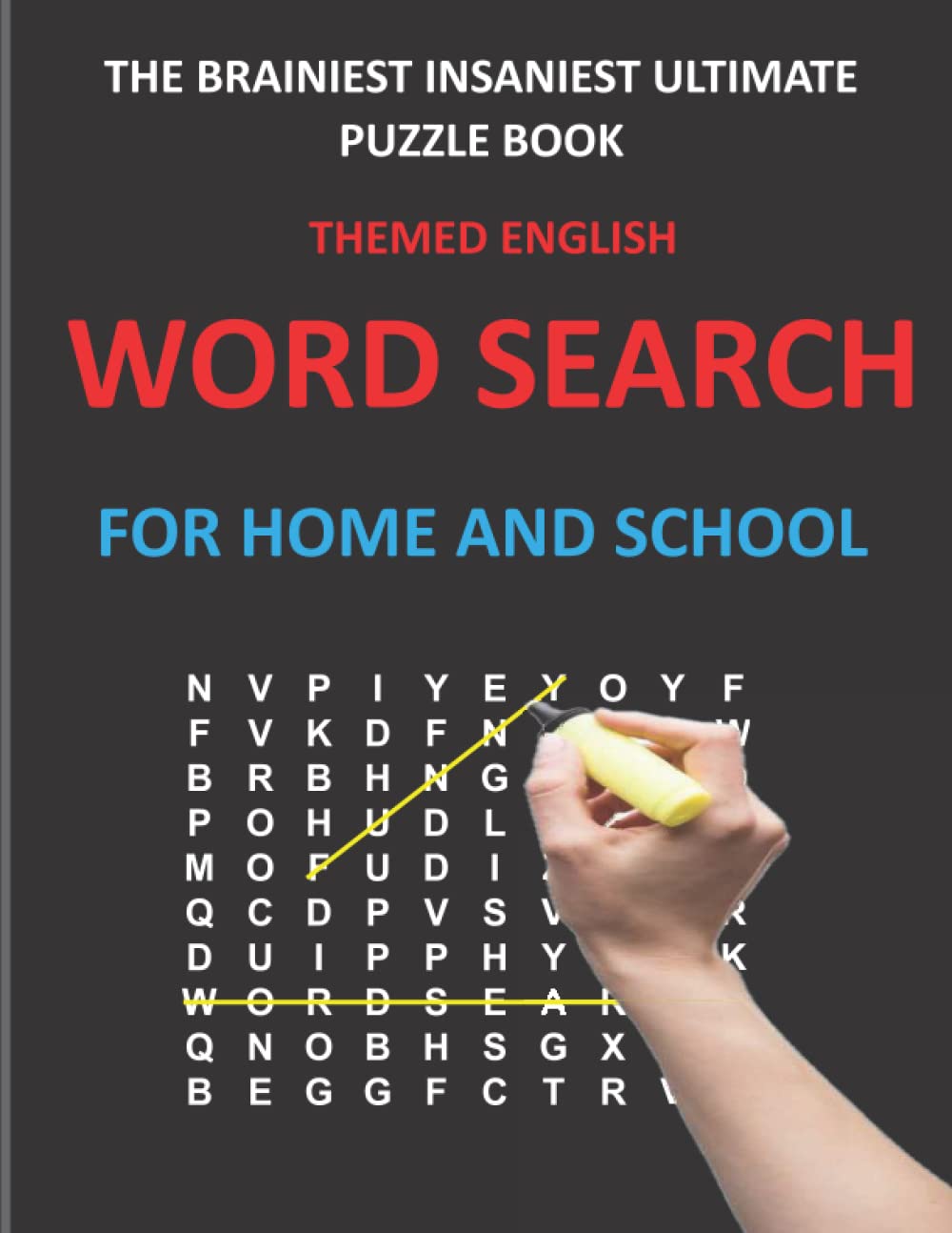 THE BRAINIEST INSANIEST ULTIMATE PUZZLE BOOK: THEMED ENGLISH WORD SEARCH FOR HOME AND SCHOOL, WITH DIFFERENT LEVELS FOR WOMEN, CHILDREN AND MEN