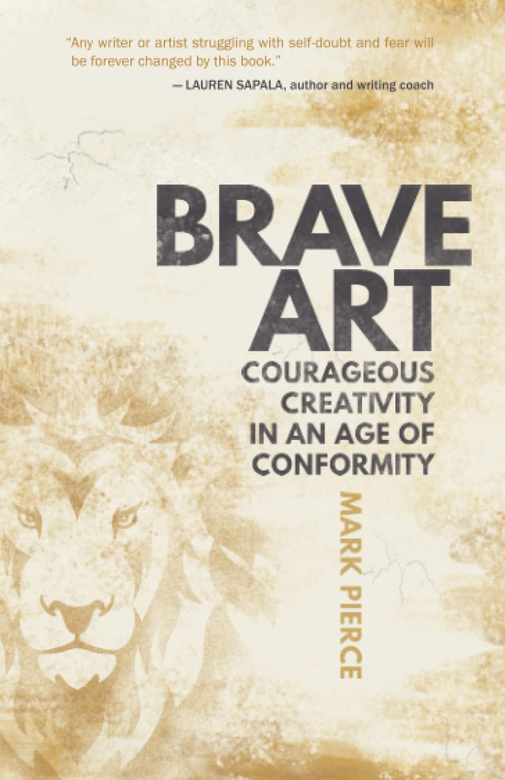 Brave Art: Courageous Creativity In An Age Of Conformity