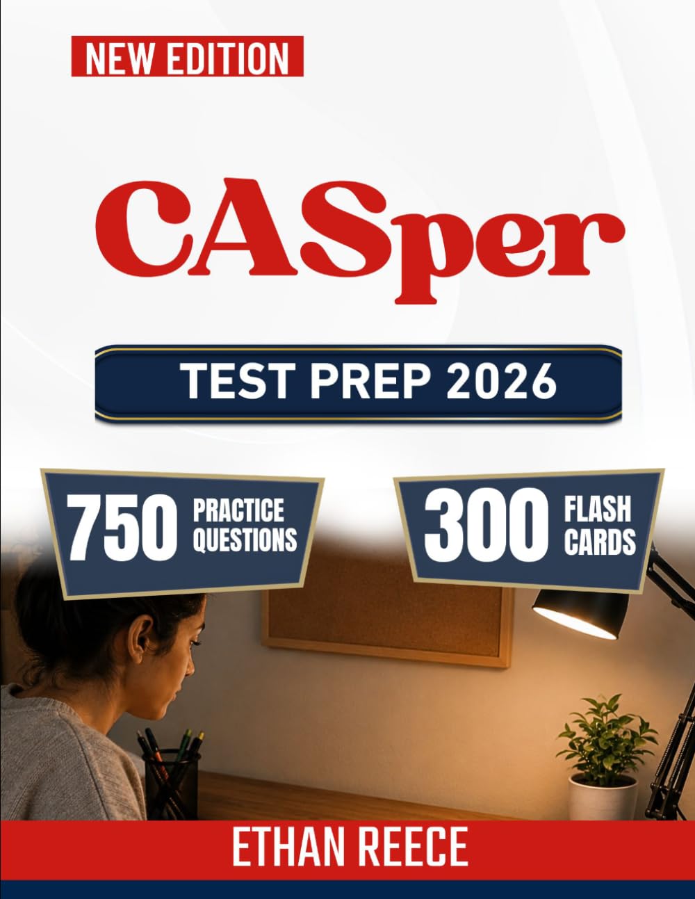 CASper Test Prep 2026: Study Guide with Practice Scenarios, Ethical Reasoning Strategies, and Communication Skills