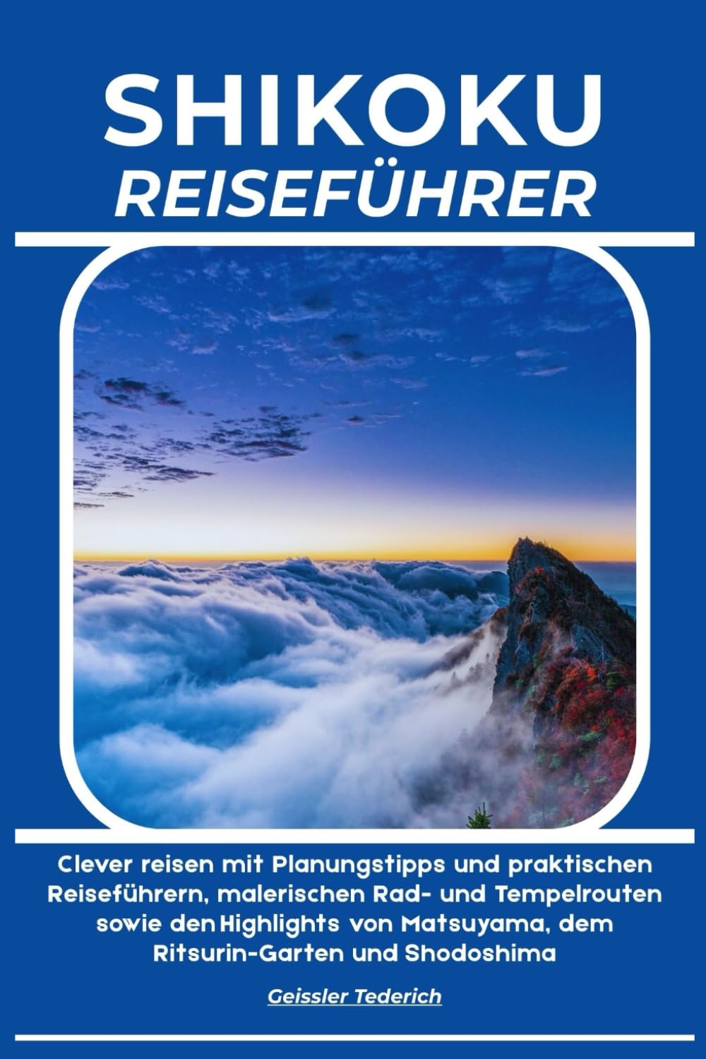SHIKOKU REISEFÜHRER: Clever reisen mit Planungstipps und praktischen Reiseführern, malerischen Rad- und Tempelrouten sowie den Highlights von Matsuyama, dem Ritsurin-Garten und Shodoshima
