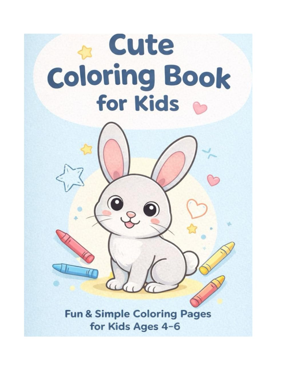 Cute Coloring Book for Kids: Fun & Simple Coloring Pages for Kids Ages 4–6