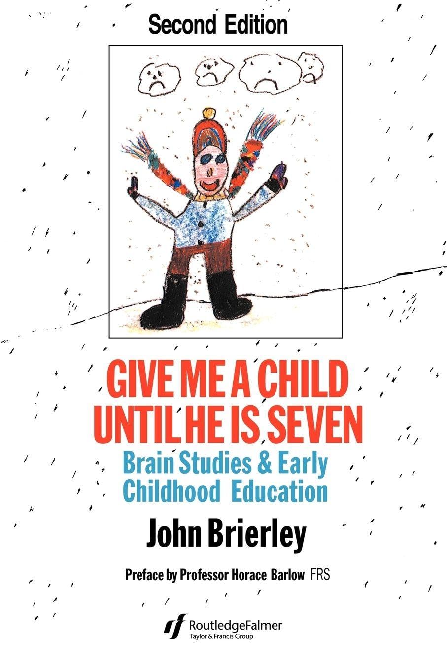 Give Me A Child Until He Is 7: Brain Studies And Early Childhood Education