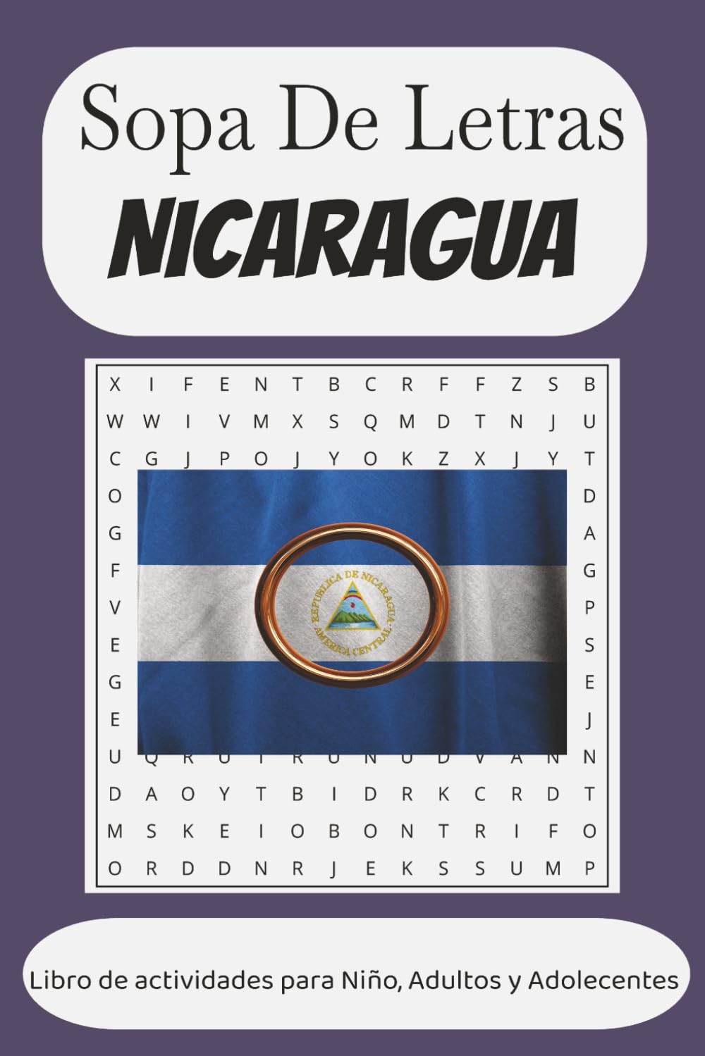 Sopa de Letras Nicaragua: 50+Juegos de Rompecabezas de Nicaragua. Libro de actividades rompecabezas para Niños, Adultos y personas Mayores, (Spanish Edition)