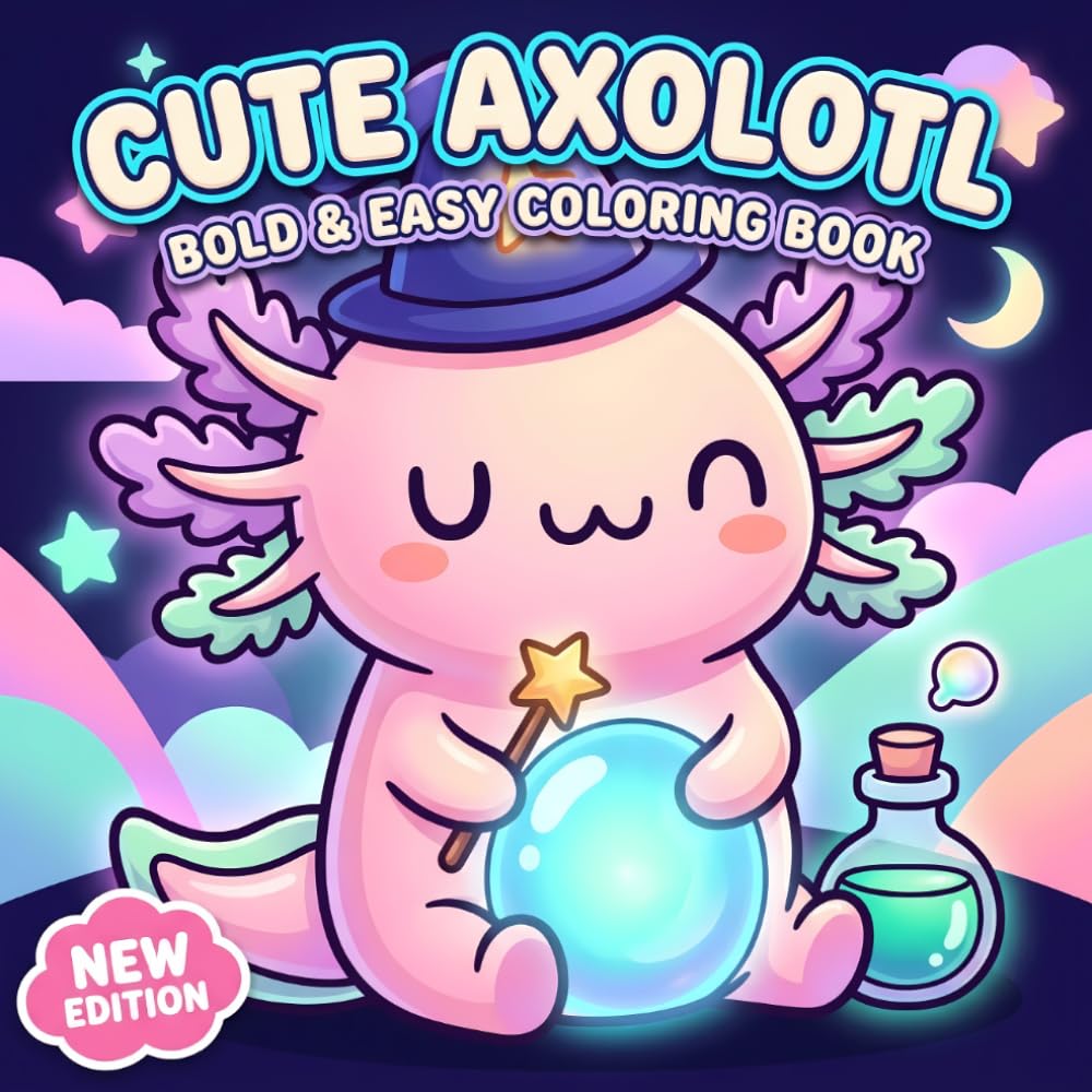 Axolotl Coloring Book: Over 60 Cute And Easy Pages For Relaxing Creative Time, Happy Moments, And Imaginative Fun For Young Artists