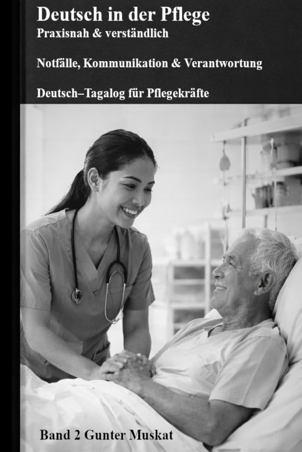 Deutsch in der Pflege – Praxisnah & verständlich: Notfälle, Kommunikation & Verantwortung Deutsch–Tagalog für Pflegekräfte