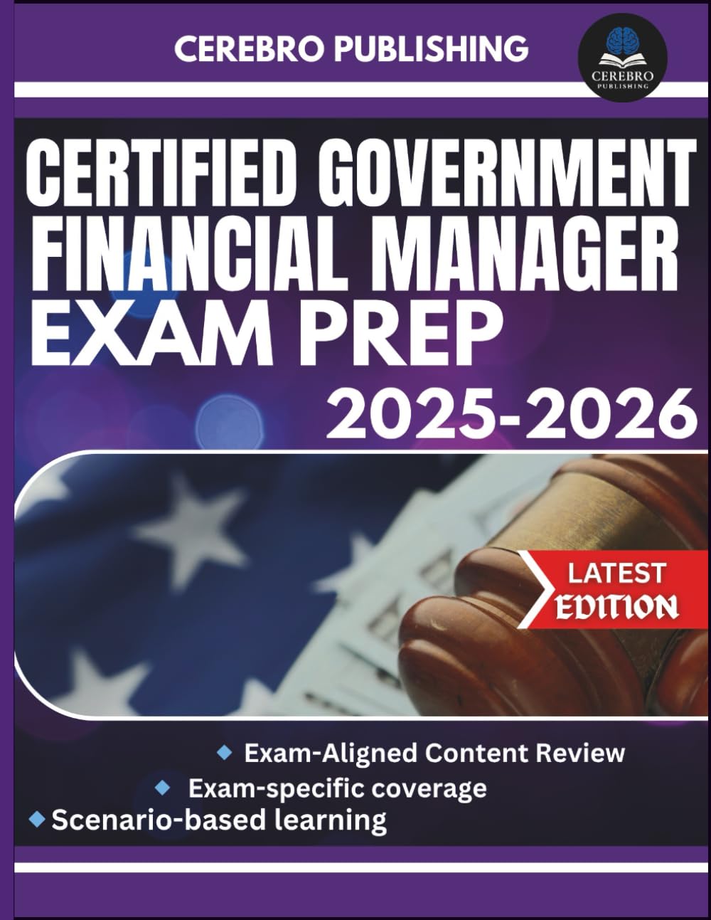 CERTIFIED GOVERNMENT FINANCIAL MANAGER EXAM PREP 2025-2026: 400+ Practice Questions, Detailed Answer, Explanations, and Prep Insights