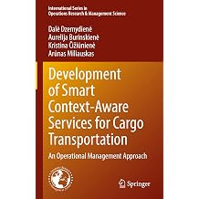 Development of Smart Context-Aware Services for Cargo Transportation An Operational Management Approach International Series in Operations Research & Management Science, 330