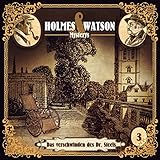  Das Verschwinden des Dr. Steels: Holmes & Watson Mysterys 3