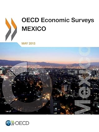 Oecd Economic Surveys: Mexico 2013: Edition 2013 Oecd Economic Surveys: Mexico 2013: Edition 2013 book cover