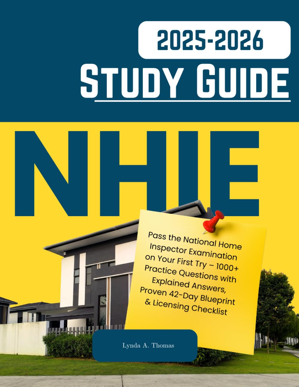 NHIE Study Guide 2025-2026: Home Inspector Exam Prep: Pass the National Home Inspector Examination on Your First Try –1000+ Practice Questions with Explained Answers, Proven 42-Day Blueprint & Licens