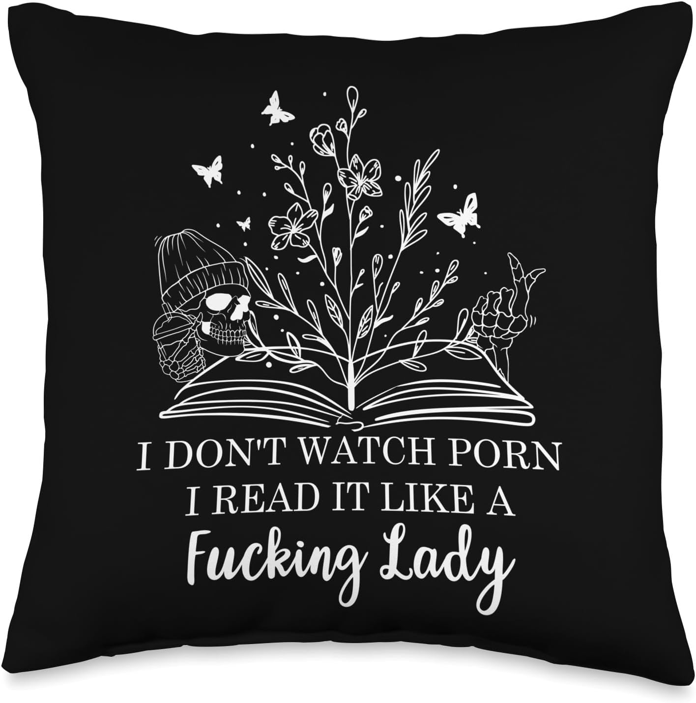 I Don't Watch Porn I Read It Like a Fcking Lady Smut Reader Throw Pillow