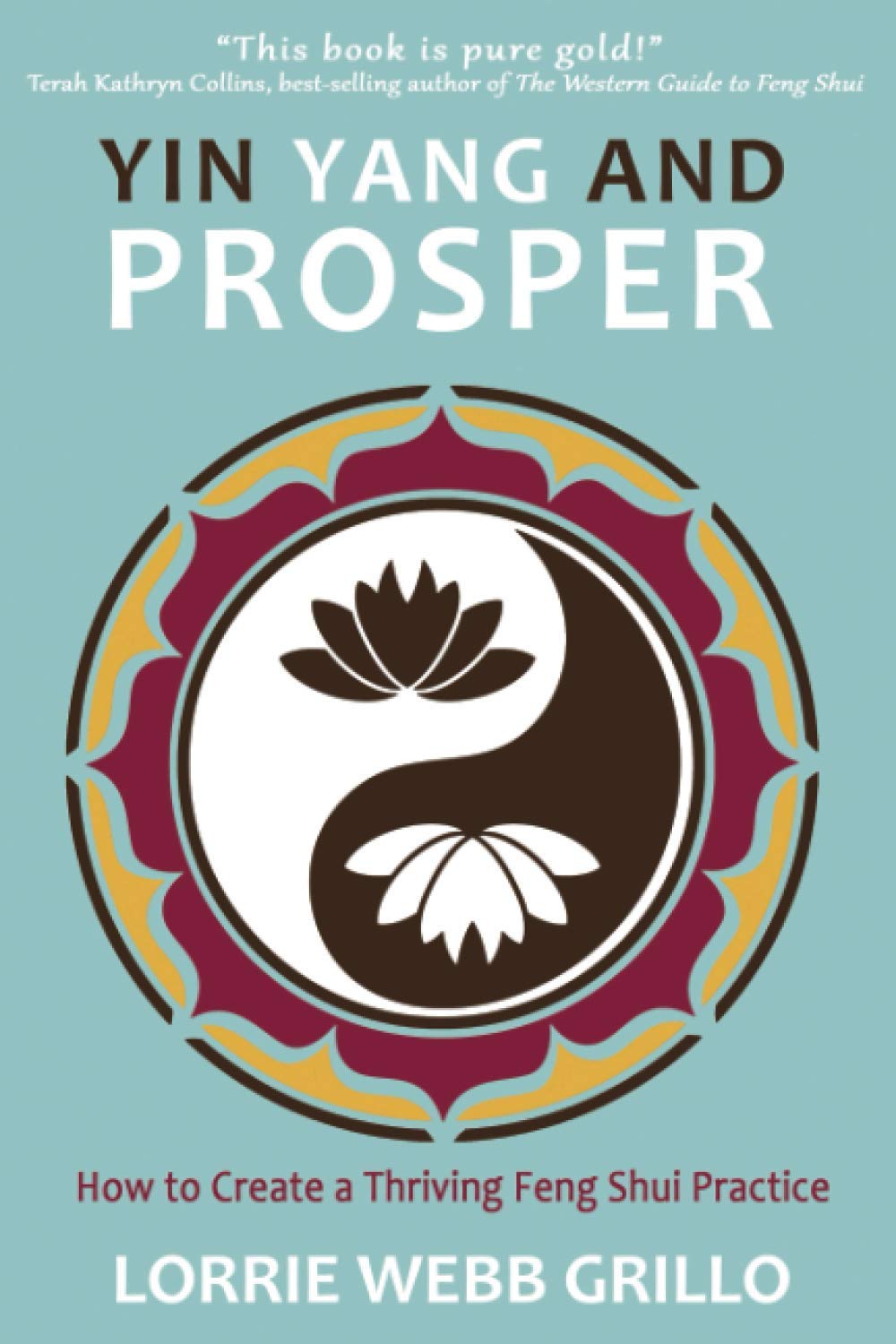 Yin Yang and Prosper: How to Create a Thriving Feng Shui Practice