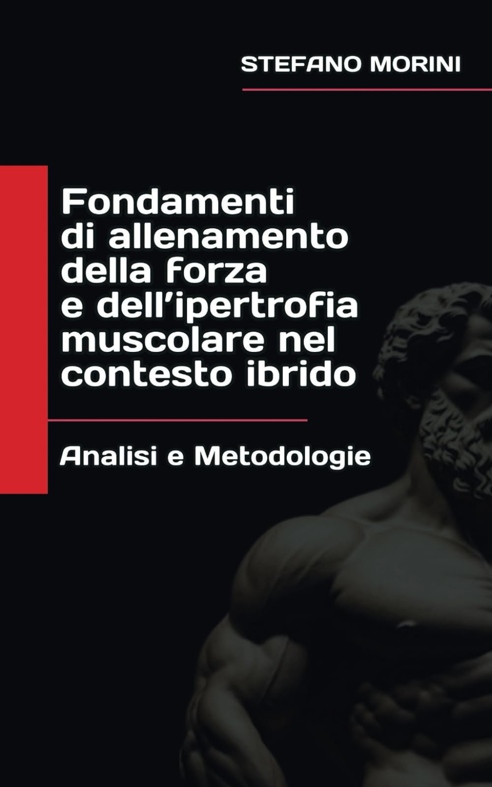 Fondamenti di allenamento per la forza e l'ipertrofia muscolare nel contesto ibrido analisi e metodologie: allenare la forza muscolare e l'ipertrofia muscolare nel powerbuilding