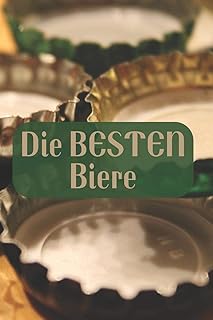 Die BESTEN Biere: A5 Bierverkostungsbuch für deine Lieblingsbiere mit Inhaltsverzeichnis für 100 Biere und Bewertungssystem | Softcover (German Edition)