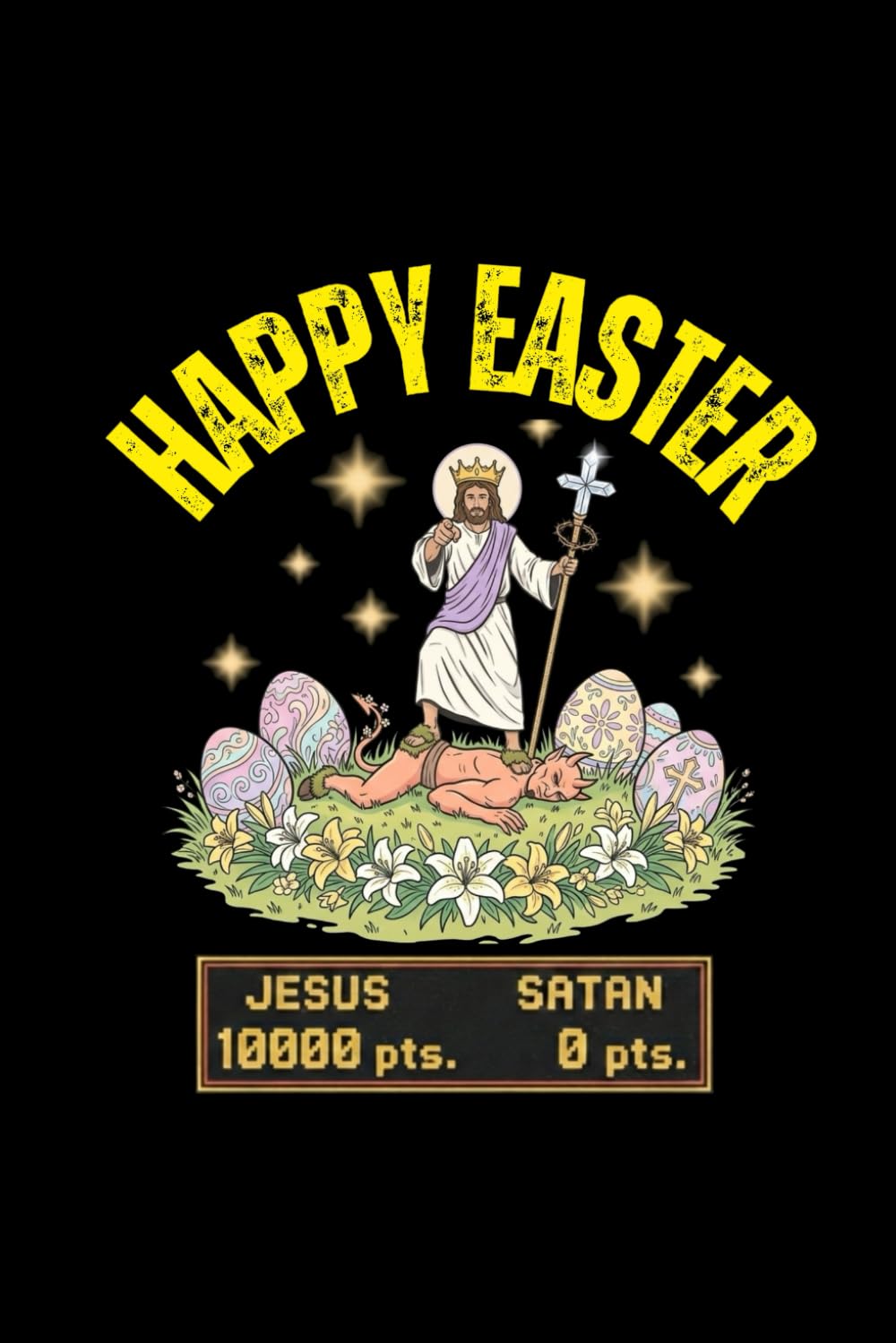 HAPPY EASTER | JESUS 10000 SATAN 0: JESUS ALWAYS WINS