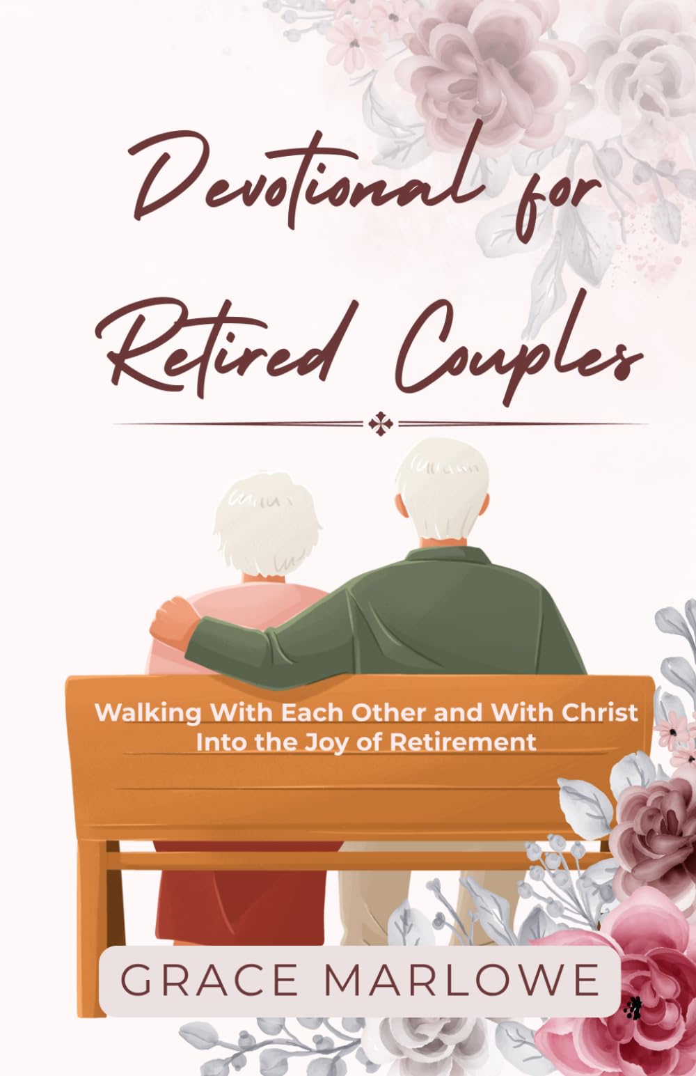 Devotional for Retired Couples: Walking With Each Other and With Christ Into the Joy of Retirement (Seasons of Grace)