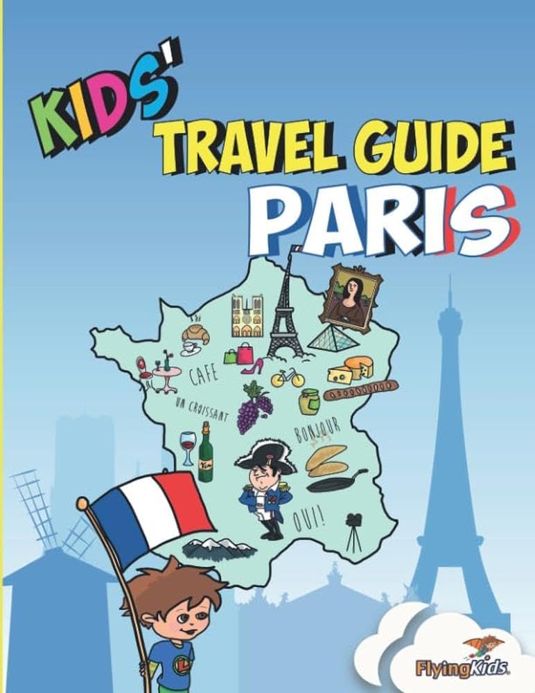 Kids' Travel Guide - Paris: The fun way to discover Paris - especially for kids (Kids' Travel Guide series) Paperback – Illustrated, May 24, 2017