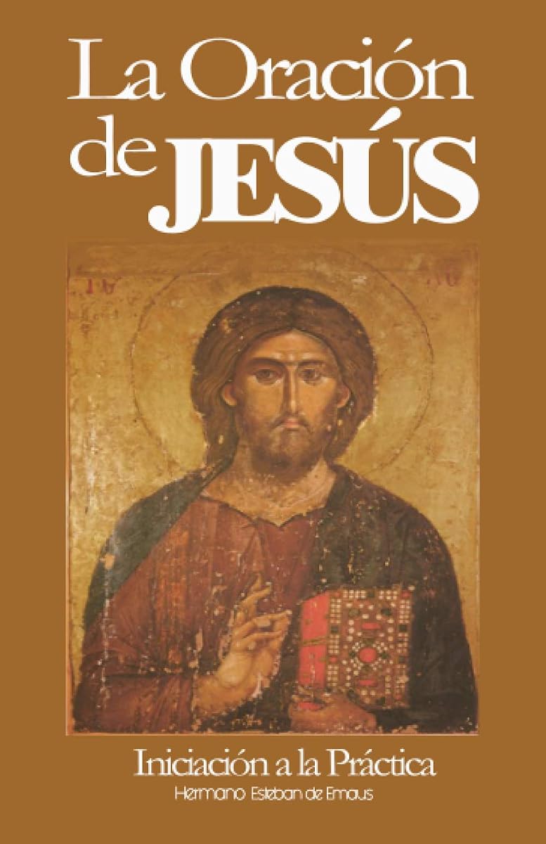 LA ORACIÓN DE JESÚS: Iniciación a la Práctica (La Oración del Santo Nombre) (Spanish Edition)