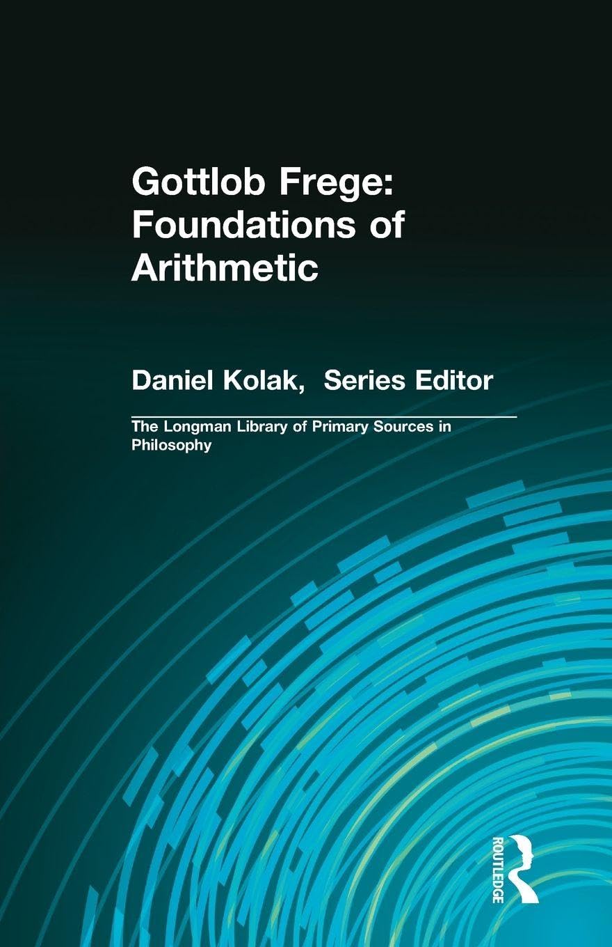 Gottlob Frege: Foundations of Arithmetic (Longman Library of Primary Sources)