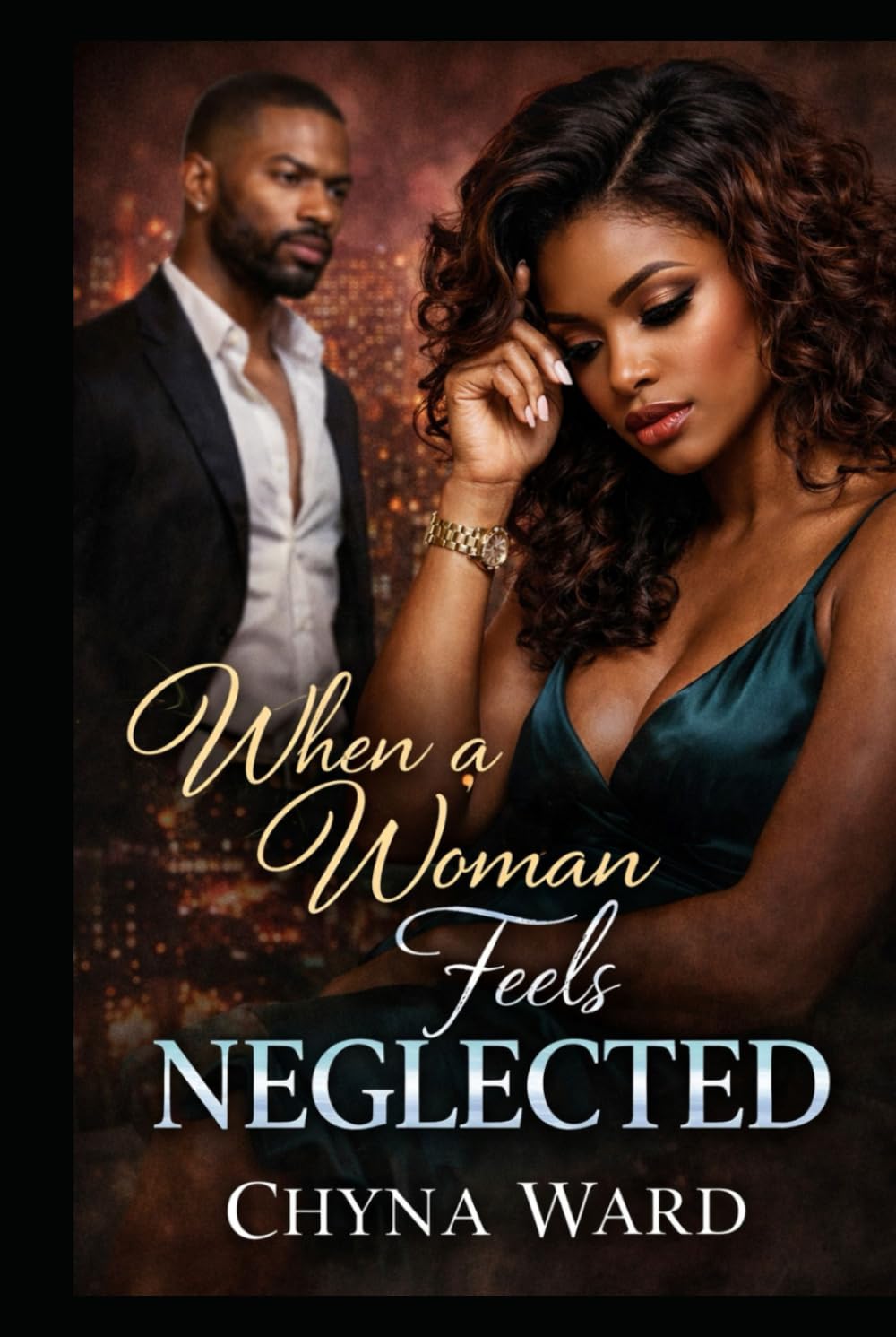 WHEN A WOMAN FEELS NEGLECTED (WHEN A MAN FEELS DECEIVED)