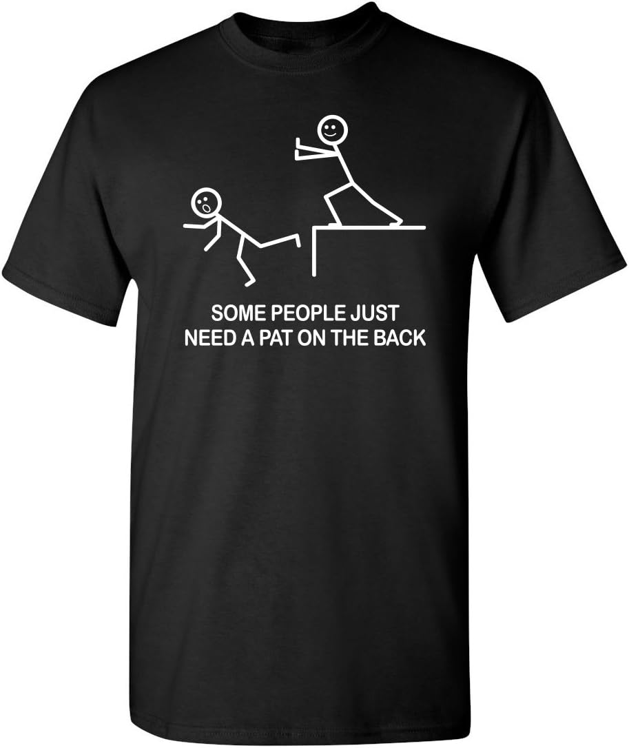 - Some People Just Need A Pat On The Back Sarcastic T Shirt | Funny Mens Novelty T-Shirts | Printed in USA Novelty Casual Tees