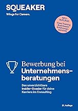 Bewerbung bei Unternehmensberatungen (21. Auflage): Das unverzichtbare Insider-Dossier für deine Karriere im Consulting