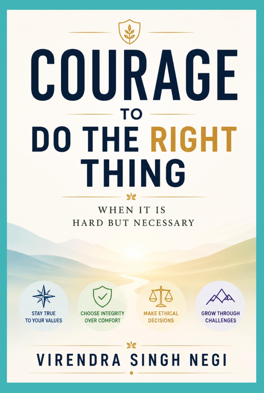 Courage to Do the Right Thing: When It Is Hard but Necessary