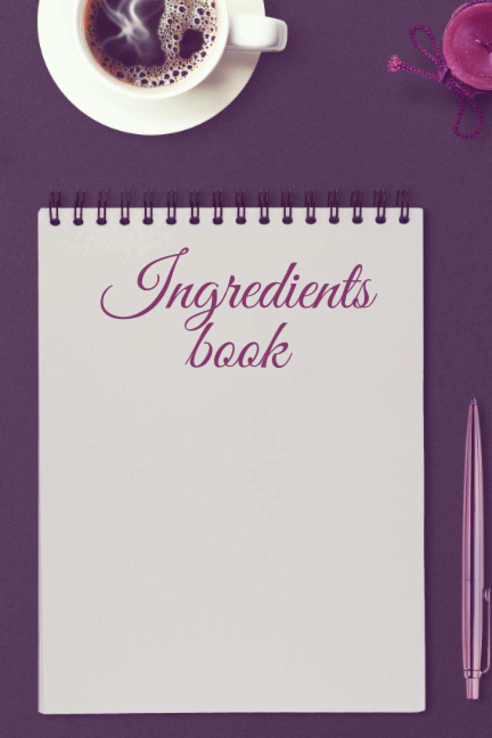 Ingredients Book: Beautiful ingredients notebook for your recipes.