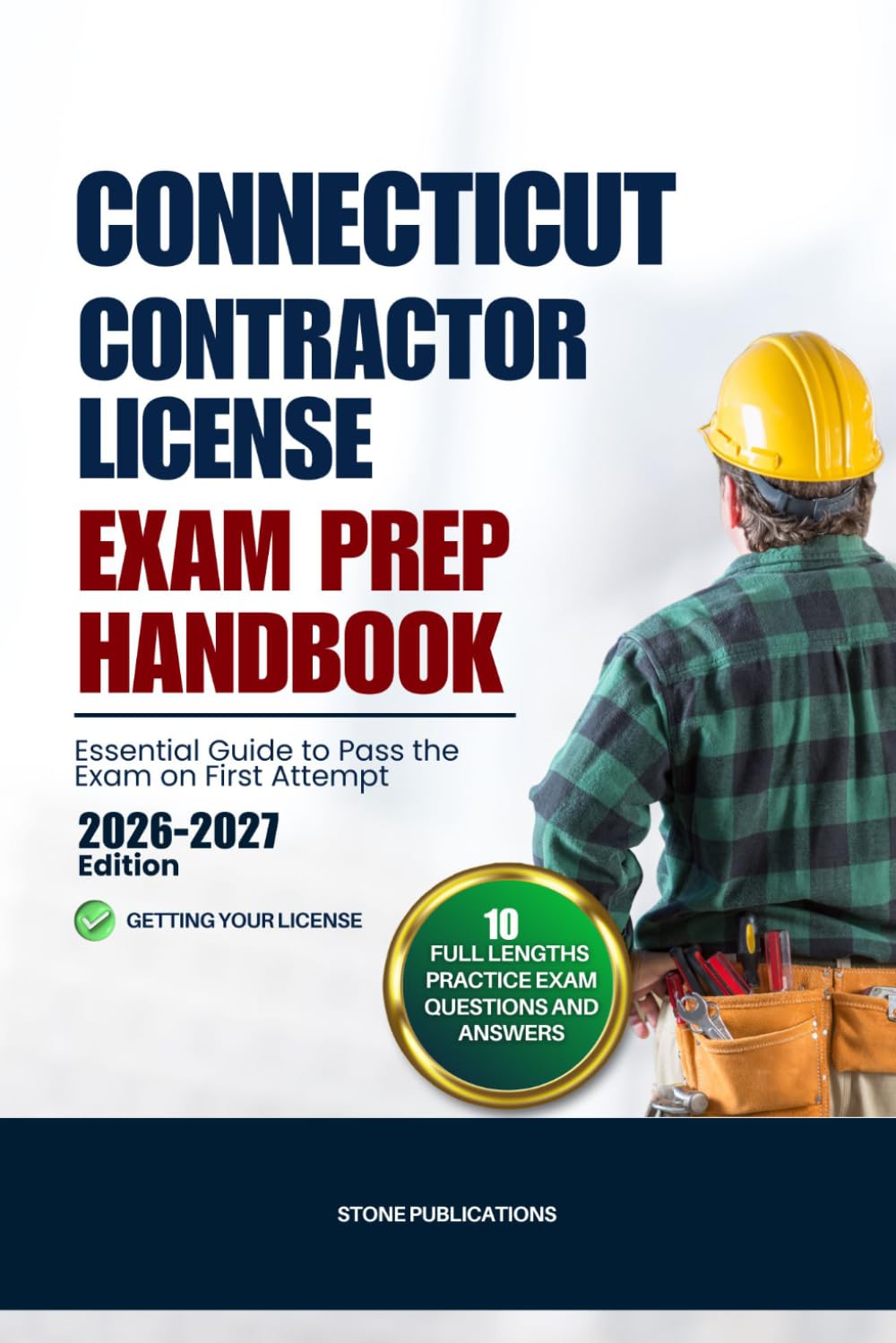 CONNECTICUT CONTRACTOR LICENSE EXAM PREP HANDBOOK: Essential Guide to Pass the Exam on First Attempt (US Contractor Certification Mastery Guides)