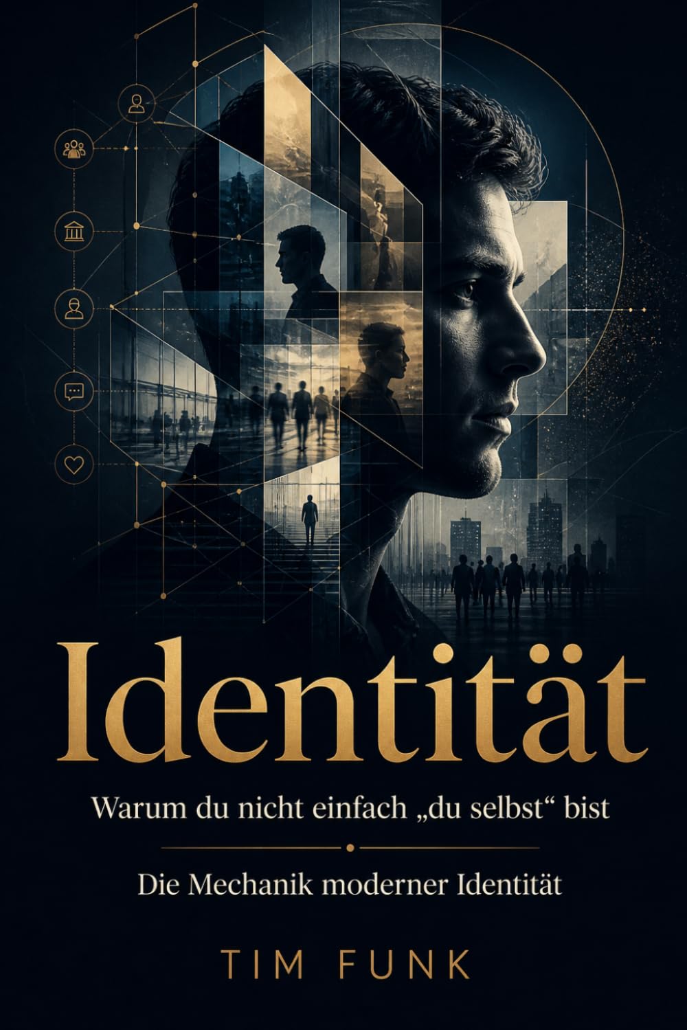 Identität – Warum du nicht einfach „du selbst“ bist: Die Mechanik moderner Identität