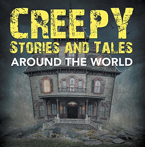 Creepy Stories and Tales Around the World: Horror Books for Kids (Children's Scary Stories)