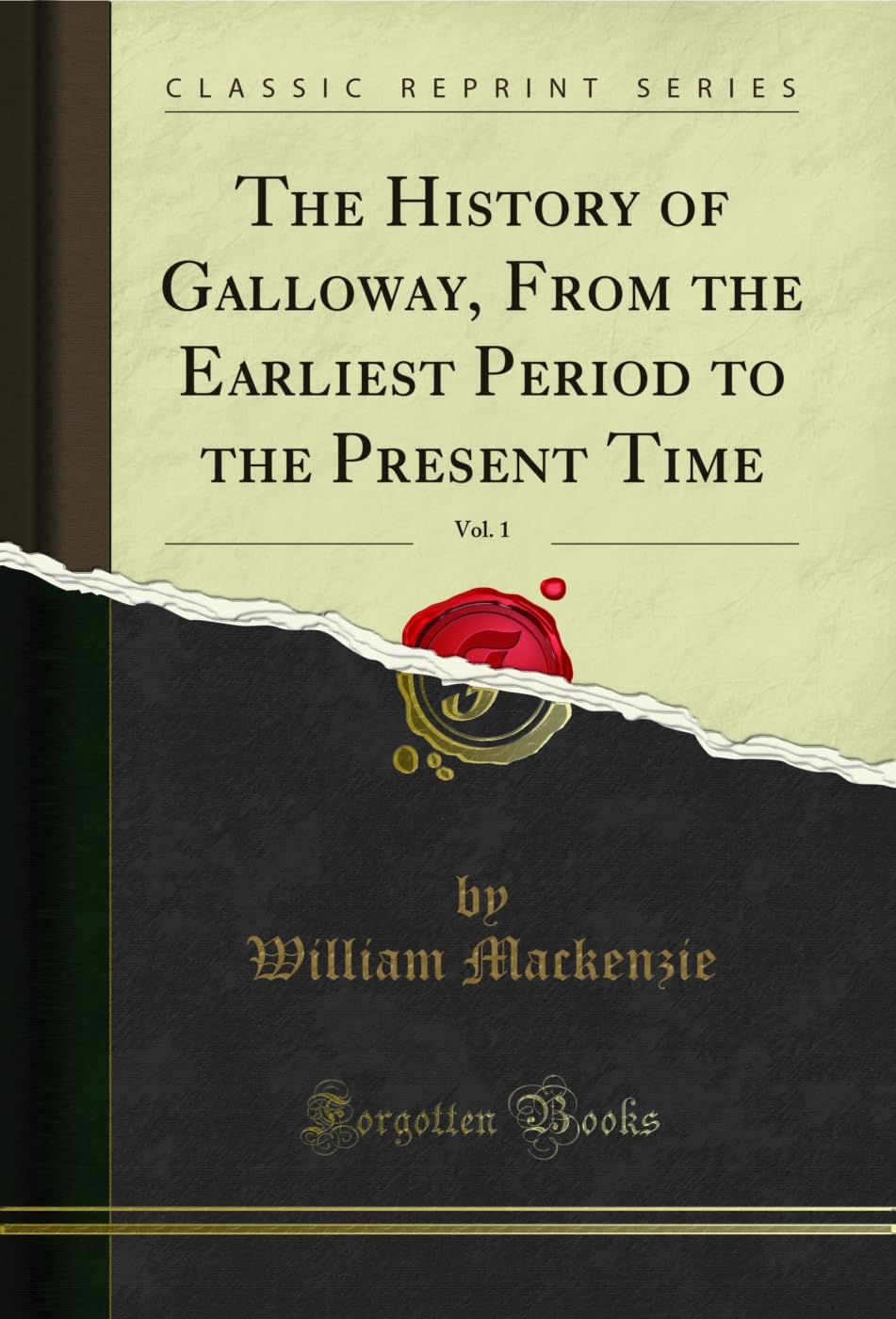 The History of Galloway, From the Earliest Period to the Present Time (Classic Reprint)