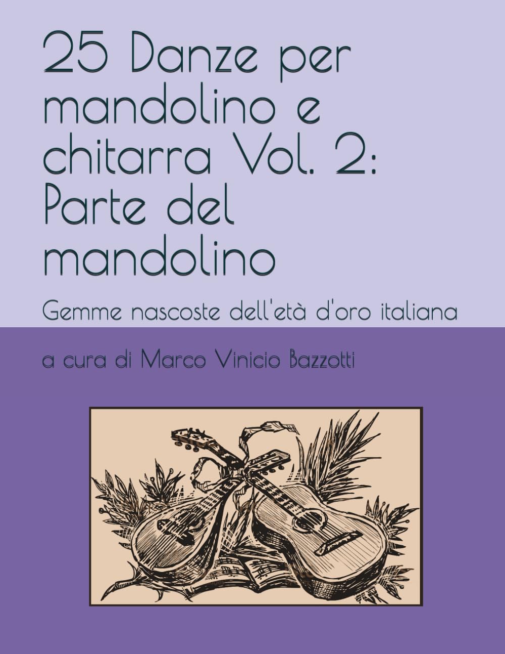 25 Danze per mandolino e chitarra Vol. 2: Parte del mandolino: Gemme nascoste dell'età d'oro italiana (L'età d'oro del mandolino)