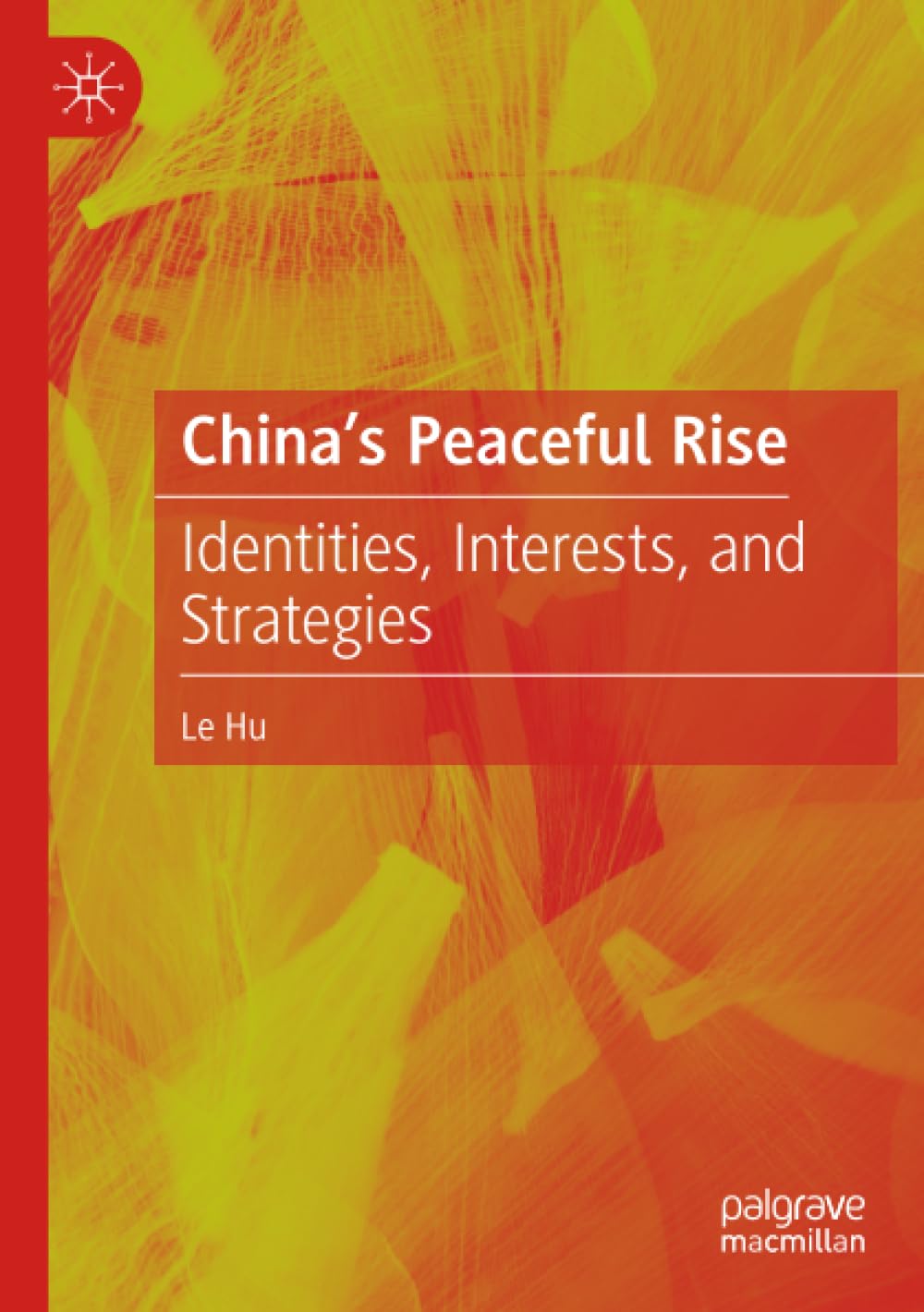 China's Peaceful Rise: Identities, Interests, and Strategies