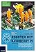 Produktbild Roboter mit Raspberry Pi: Mehr Zeit für Ihre Freunde und Familie: Mit Motoren, Sensoren und Elektronik eigene Roboter mit dem Pi bauen, die Ihnen lästige Aufgaben abnehmen