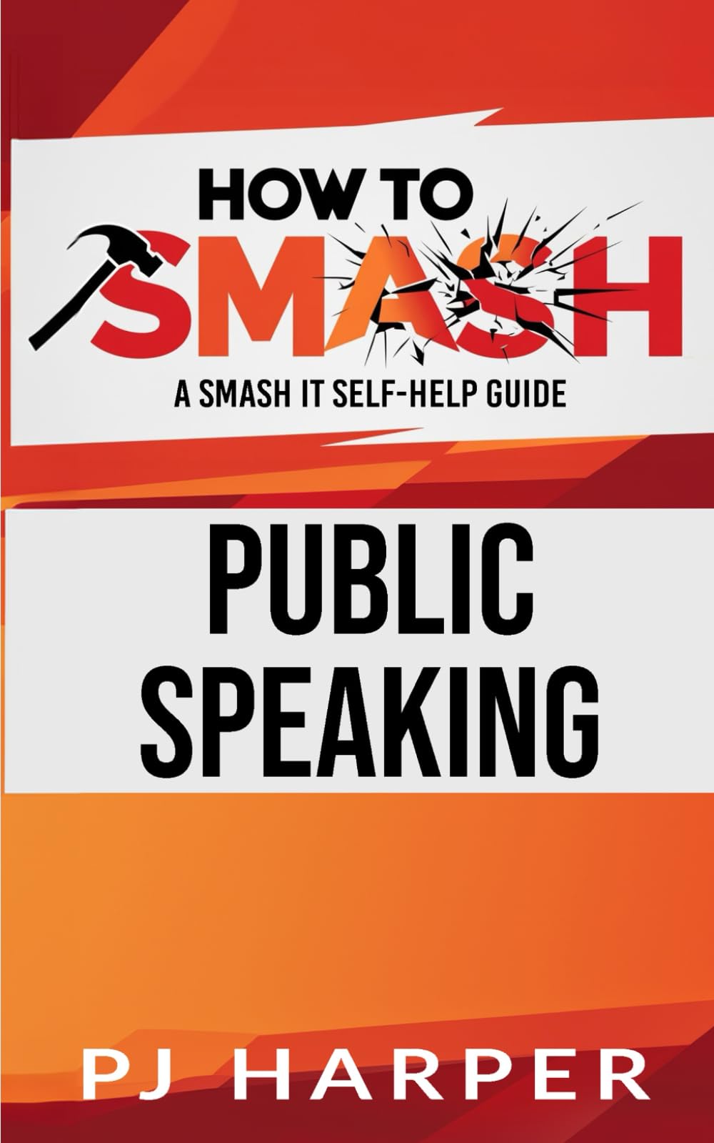 How to Smash...Public Speaking: A smash it self-help guide