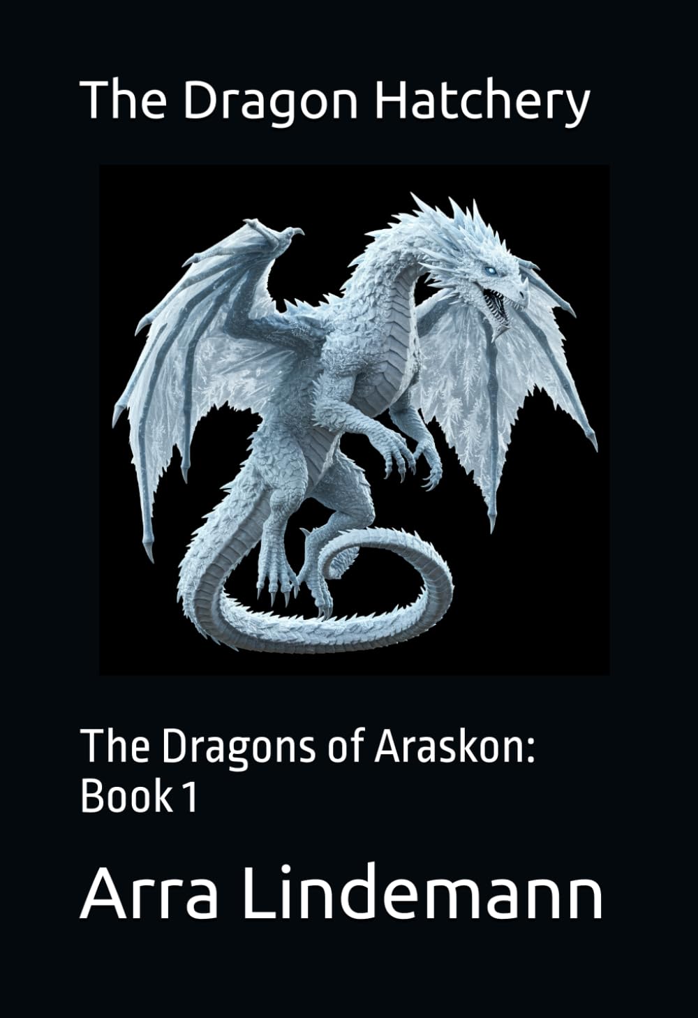 The Dragon Hatchery: The Dragons of Araskon: Book 1