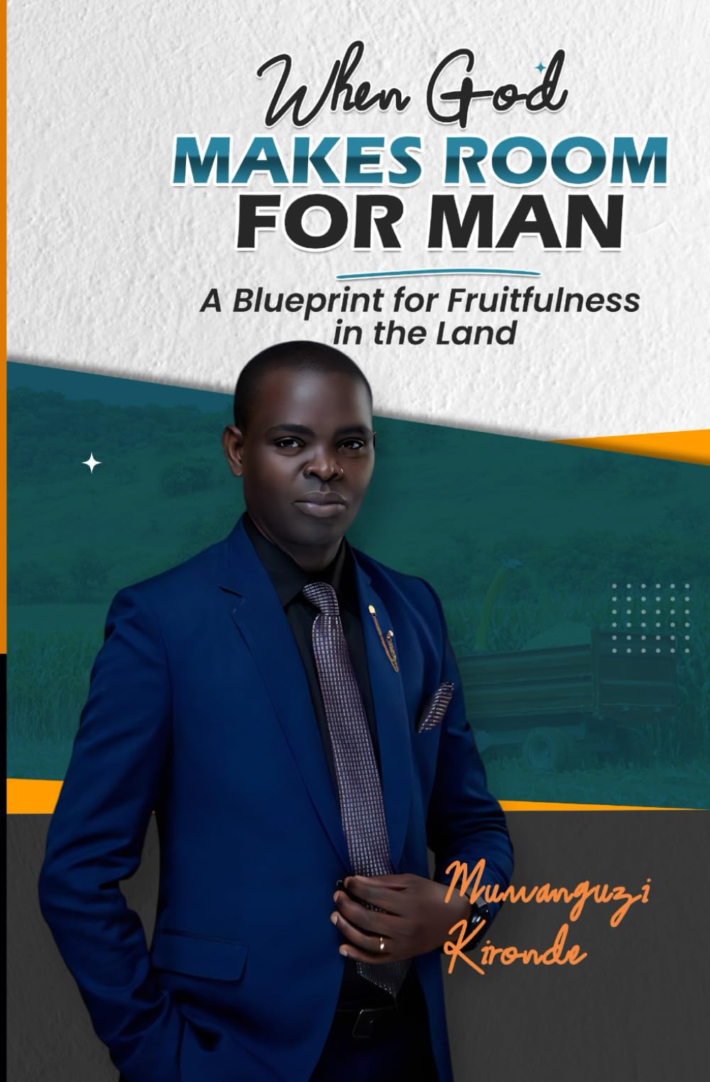 WHEN GOD MAKES ROOM FOR MAN: A Blueprint for Fruitfulness in the Land