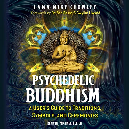 Psychedelic Buddhism [Written by Lama Mike Crowley, Dr. Ben Sessa - foreword, Gwyllm Llwydd - foreword] episode artwork