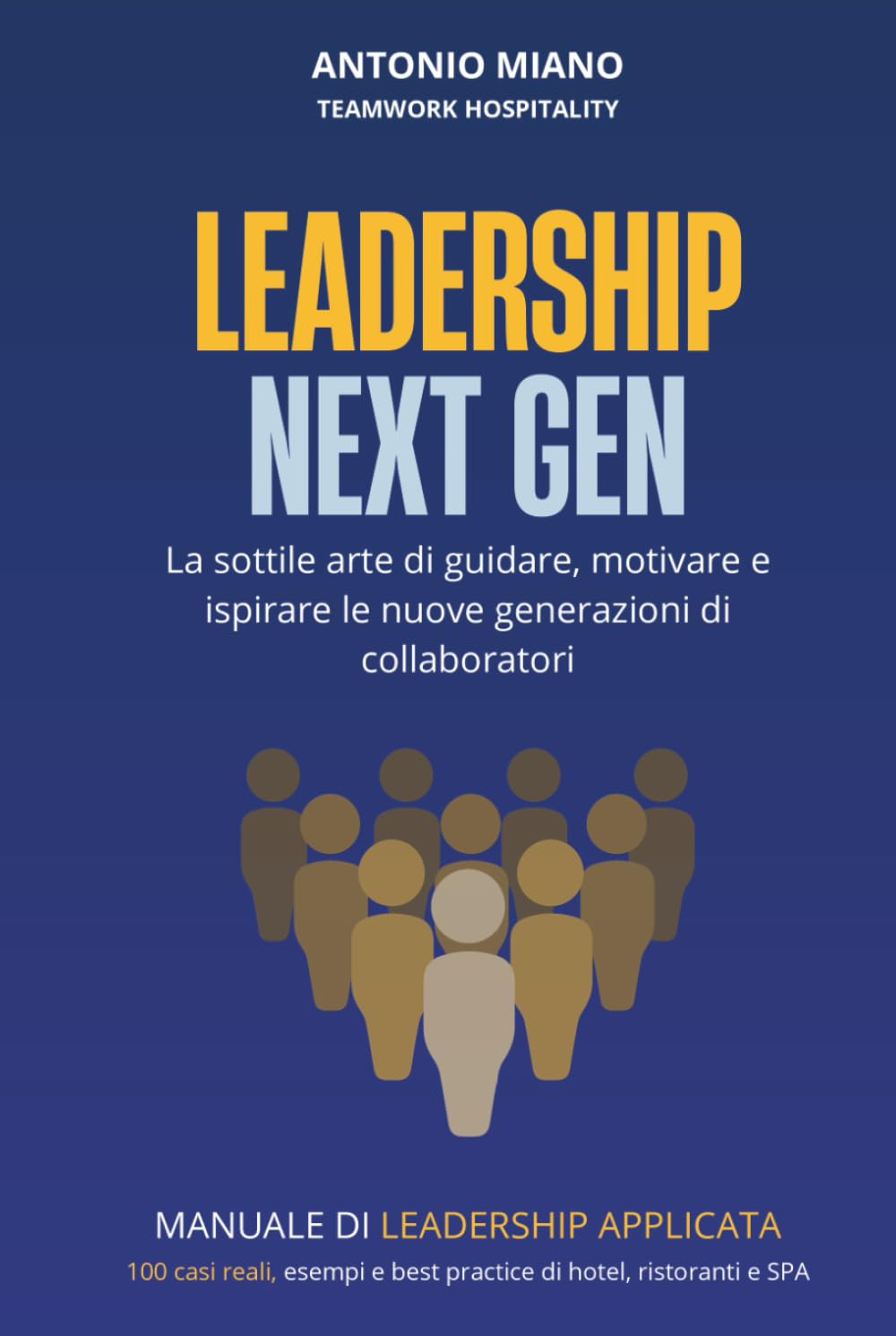 Leadership Next Gen: La sottile arte di guidare, motivare e ispirare le nuove generazioni di collaboratori