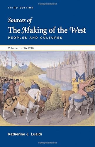 Sources of The Making of the West, Volume I: To 1740: Peoples and Cultures