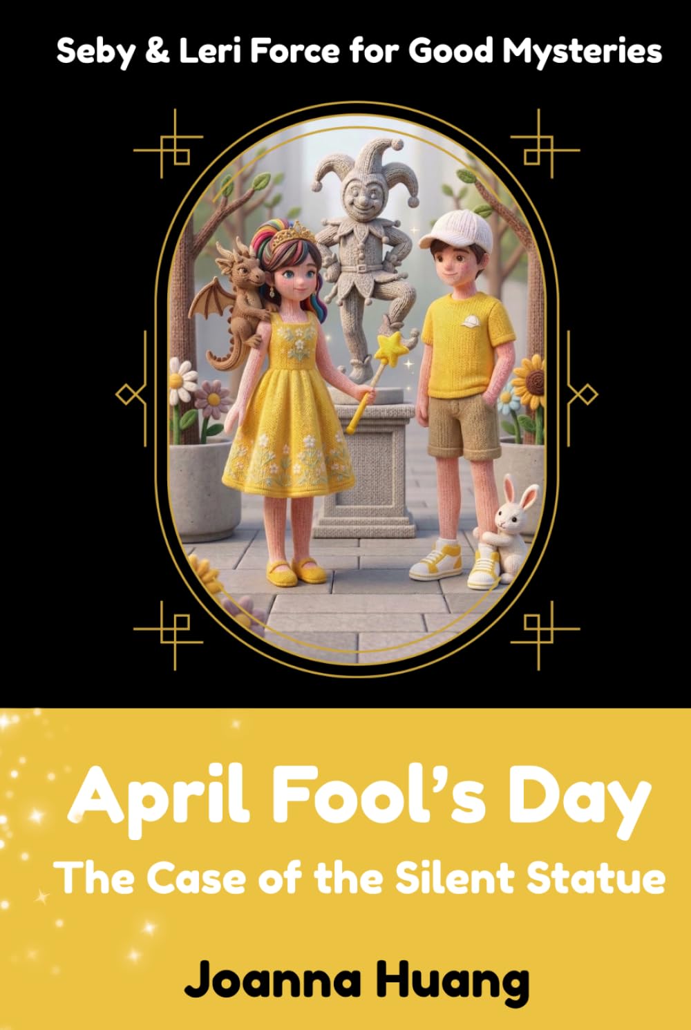 April Fool’s Day: The Case of the Silent Statue (Seby & Leri Force for Good Mysteries)