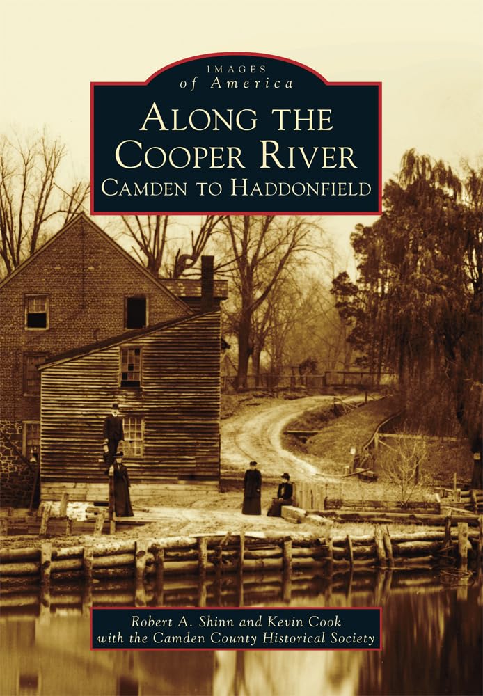 Along the Cooper River: Camden to Haddonfield (Images of America) Paperback – January 26, 2015
