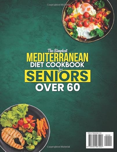The Simplest Mediterranean Diet Cookbook for Seniors Over 60: Your All-in-One Science-Backed Plan + Easy 20-Minute Recipes to Eat Smart, Manage Weight, and Boost Longevity image 2