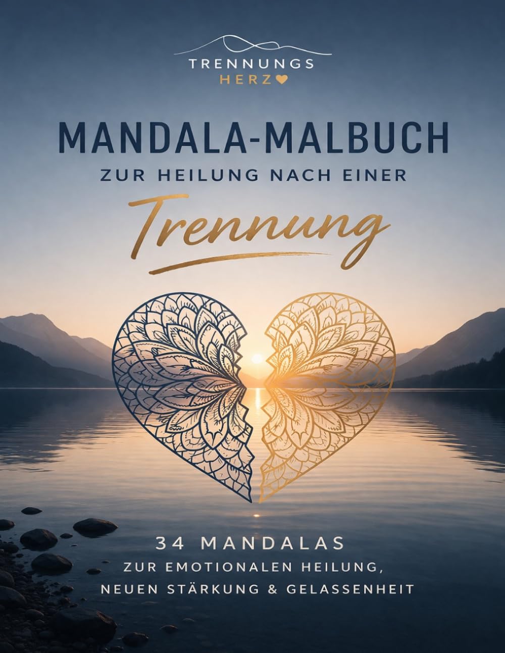 Mandala-Malbuch zur Heilung nach einer Trennung: 34 Mandalas zur emotionalen Heilung, neuen Stärkung und Gelassenheit. (Trennungsherz)