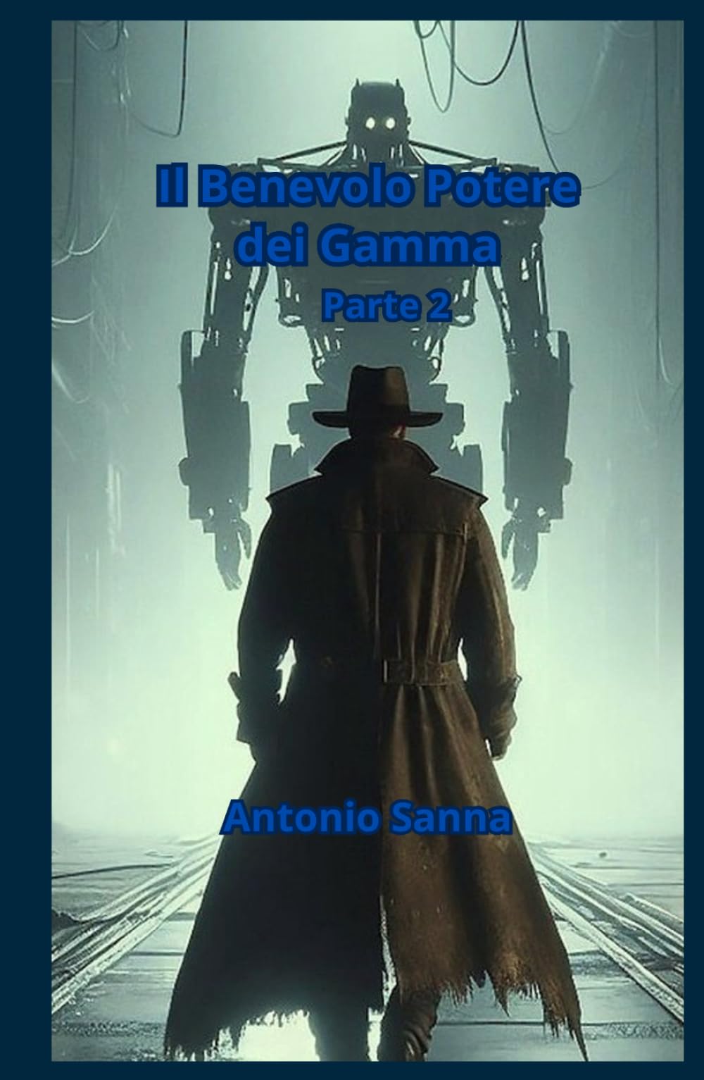 Il Benevolo Potere dei Gamma - Parte 2: Un Romanzo di Fantascienza Tecnologica e Cyberpunk: Un affresco sul destino delle IA e degli umani